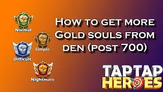 Taptap Heroes - How to get more gold souls from Den (post 700)
