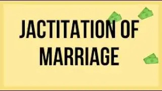 JACTITATION OF MARRIAGE (Highlights)