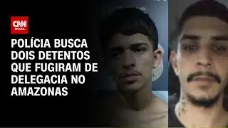 Polícia divulga imagens de dupla que fugiu da delegacia de Parintins (AM) | CNN NOVO DIA