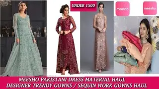MEESHO PAKISTANI DRESS MATERIAL HAUL/ DESIGNER TRENDY GOWNS/ SEQUIN WORK GOWN/AFFORDABLE MEESHO HAUL