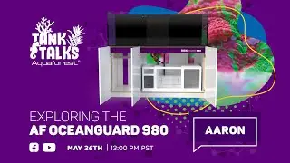 Aquaforest Tank Talk - OceanGuard 980 w/Aaron