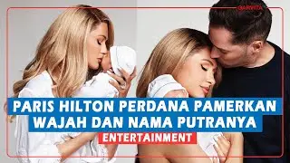 ENTERTAINMENT || Paris Hilton Perdana Pamerkan Wajah dan Nama Putranya