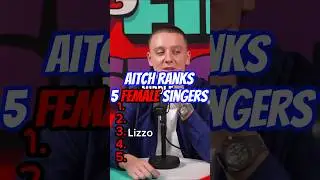 Aitch ranking 5 Female singers!!