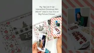Spruce It Up! Interactive Christmas Mini Album Class... Now LIVE on Big Picture Classes!