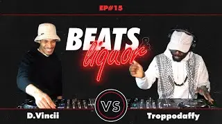 Beats and Liquor | DJ Gameshow | EP#15 D.Vincii vs Troppo Daffy