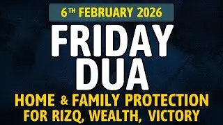 Friday Jummah Dua, 6th February 2026 – A Powerful Dua for Rizq and Protection for Your Family