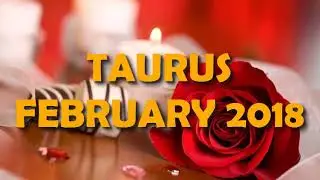 TAURUS MONTHLY HOROSCOPE FEBRUARY 2018