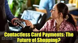 Contactless Card Payments: The Future of Shopping?
