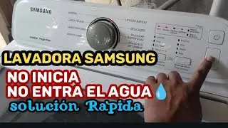 Lavadora Samsung NO INICIA el ciclo No Entra el Agua | No Llena Electroválvula Dañada