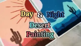 Easy Day and Night Desert Landscape Painting  Acrylic Step-by-Step Tutorial || timelapse || scenery