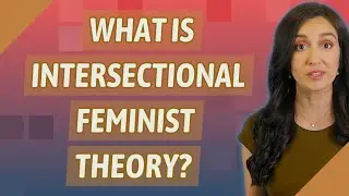 What is intersectional feminist theory?