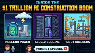 Inside the $1 Trillion AI Construction Boom: Nuclear Power, Liquid Cooling & Robot Builders