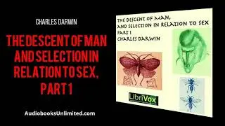 The Descent of Man and Selection in Relation to Sex, Part 1 Audiobook
