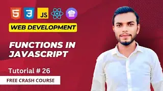 Functions in JavaScript | Web Development Course 2023 | Lecture - 26