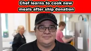 Chef learns to cook new meals after ship donation #uknews