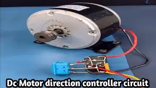 Easy To Make Dc Motor Direction Controller Circuit| How To Make Dc Motor Direction