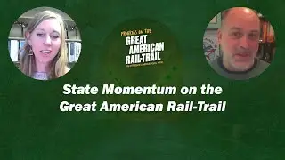 State Momentum in 2022 on the Great American Rail Trail with Amanda Cooley and Mitch Barloga