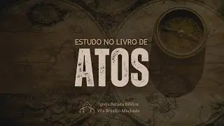 Estudo de Atos - At 8:9-24 | Culto de Ora&ccedil;&atilde;o de 17/12/2025