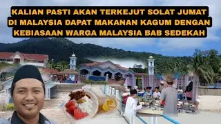 KALIAN PASTI TERKEJUT DI MALAYSIA SOLAT JUM'AT DAPAT MAKAN SEPERTI INI