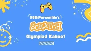 98thPercentile's Scratch Coding Olympiad Kahoot | Grades 1-6 | June 17-18, 2023 | Free Online Event