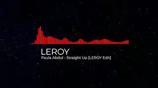 Paula Abdul - Straight Up [LEROY Edit]