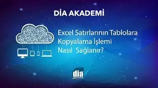 DİA Akademi -  Excel Satırlarının Tablolara Kopyalama İşlemi Nasıl Sağlanır ?
