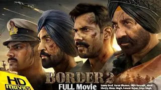 BORDER 2 FULL MOVIE ! Sunny Deol, Varun Dhawan, Diljit Dosanjh, Ahan Shetty, HD full movie hindi