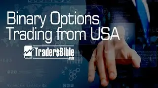 Binary Options trading and Brokers from USA by tradersbible com