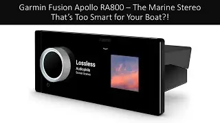 Garmin Fusion Apollo RA800 &ndash; The Marine Stereo That&rsquo;s Too Smart for Your Boat?!