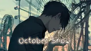 Nightcore - October Snow ~ (Hayd)