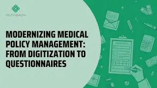 Modernizing Medical Policy Management: From Digitization to Questionnaires
