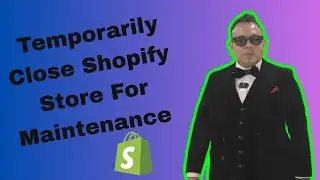How To Temporarily Close Shopify Store For Maintenance 2025