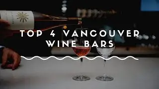 Top 4 Vancouver Wine Bars