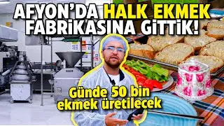 Afyon’da Halk Ekmek Fabrikası’na gittik! Günde 50 bin ekmek...