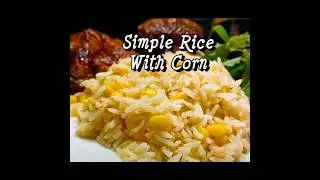 HOW TO MAKE A SIMPLE RICE WITH CORN
