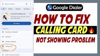 How To Fix Google Dialer Calling Card Not Showing Problem