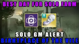 Best Day To Solo Farm Gm Alert Birthplace Of The Vile [Destiny 2 Renegades]