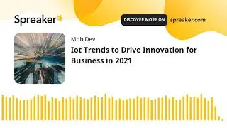 Iot Trends to Drive Innovation for Business in 2021