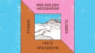 Hiss Golden Messenger &ndash; Passing Clouds (OFFICIAL AUDIO)