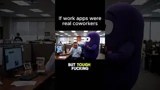 If Work Apps Were Real Coworkers - Part 1