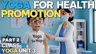 Yoga for Health Promotion - II | Class 12 Yoga Hindi Animated | Chapter 3 (Part 2)