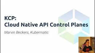KCP: Cloud Native API Control Planes by Marvin Beckers