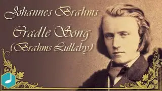 Johannes Brahms - Cradle Song (Brahms Lullaby)
