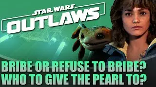 Bribe or Refuse to Bribe - Who to Give the Pearl to | Star Wars Outlaws