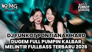 DJ FUNKOT PONTIANAK HARD 2026 || DUGEM FULL PUMPIN KALBAR MELINTIR FULLBASS TERBARU 2026