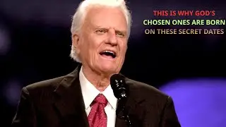 This Is Why God's Chosen Ones Are Born On These Secret Dates | Faith and Hope #jesus #billygraham