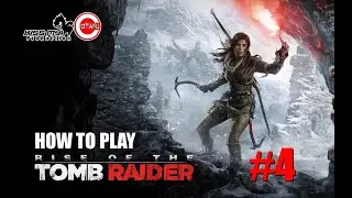 How To Play Rise of the Tomb Raider #4