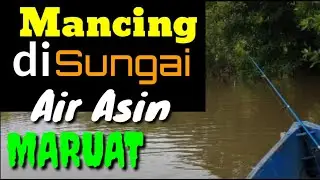 SUNGAI AIR ASIN MARUAT || Mancing di saat air nyorong 7