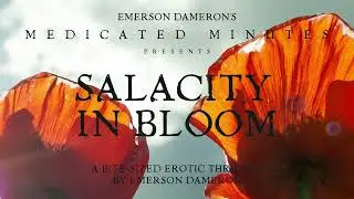 Salacity in Bloom: A Bite Sized Erotic Thriller by Emerson Dameron