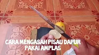 Cara mengasah pisau  menggunakan Amplas